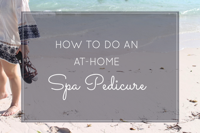 How to DIY an at-home spa pedicure for super soft feet. (Just in Time for Summer!)