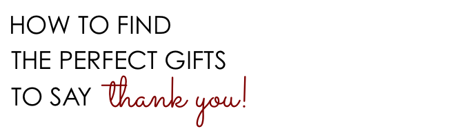 How to Find the Perfect Gifts to Say Thank You