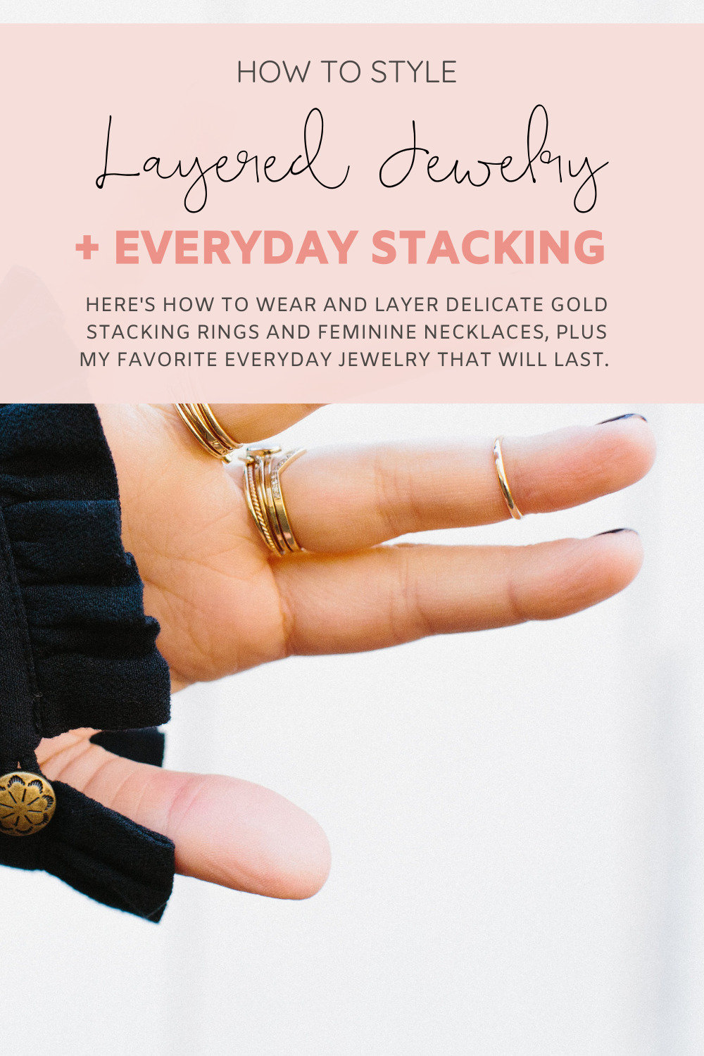 How to Layer Delicate Gold Stacking Rings and Personalized Necklaces and The Everyday Jewelry I Wear Most. Pieces that will last. | glitterinc.com | @glitterinc