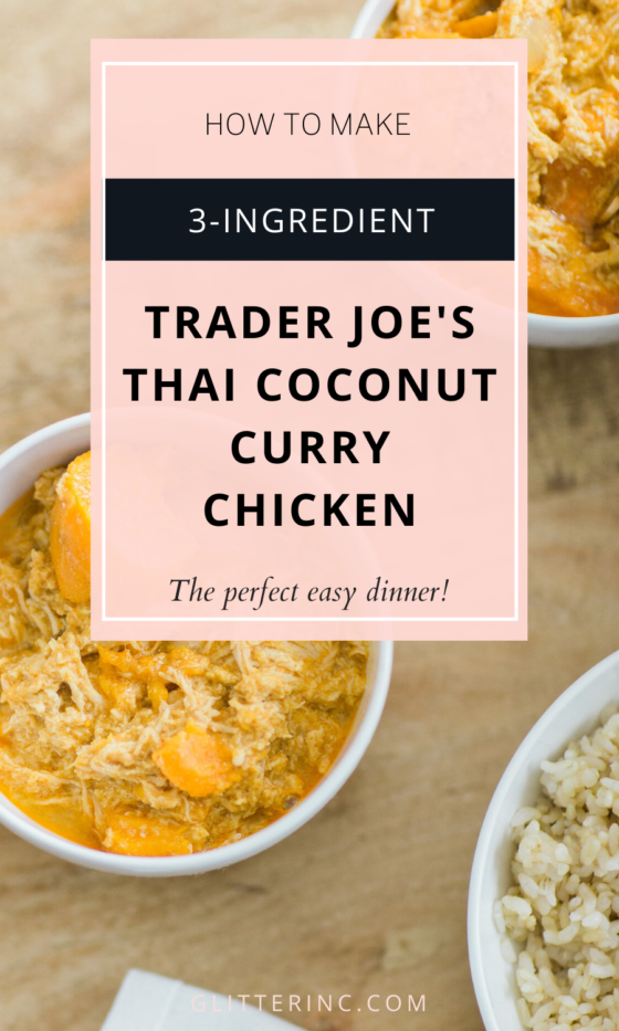 3Ingredient Trader Joe’s Thai Coconut Curry Chicken Recipe Glitter, Inc.