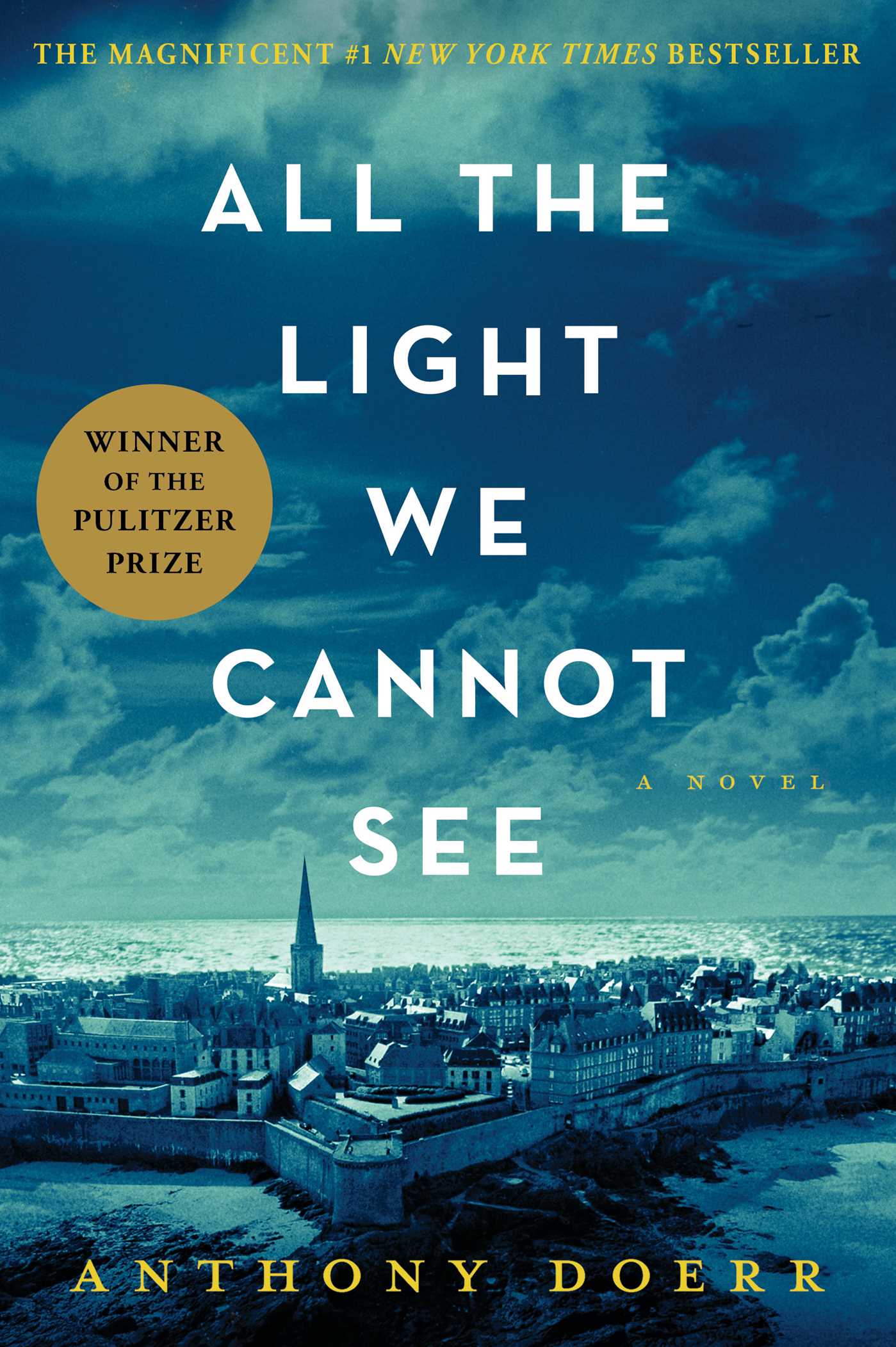 All the Light We Cannot See, A Novel by Anthony Doerr 