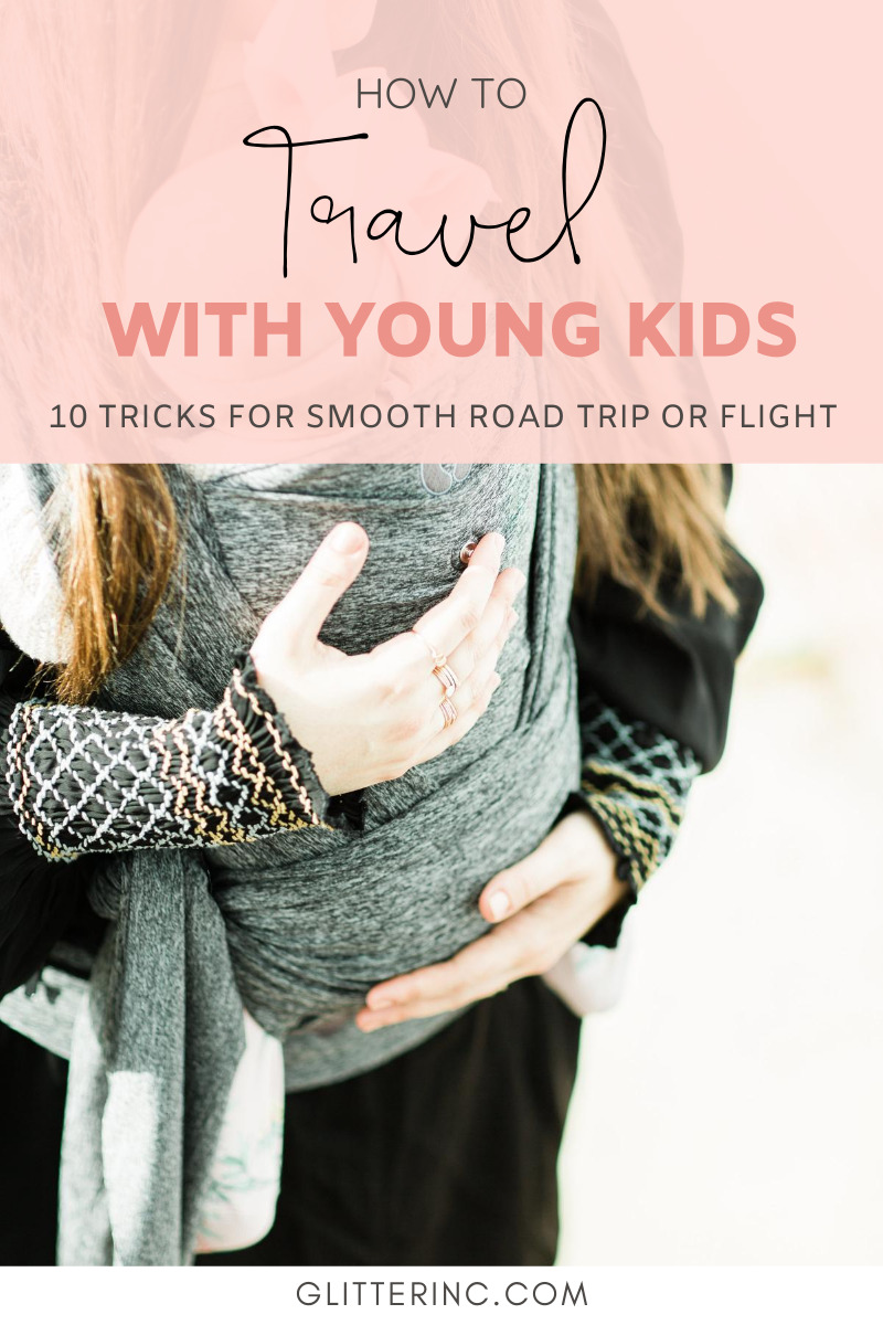 Mom blogger Lexi of Glitter, Inc. shares how to travel with young kids and her 10 best tips and tricks for a smooth road trip or flight. // Travel with Baby Kids Toddler // Click through for the details. | glitterinc.com | @glitterinc