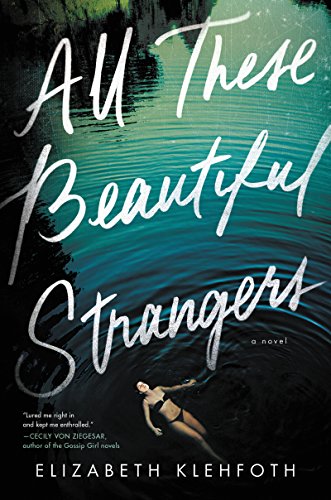 All These Beautiful Strangers by Elizabeth Klehfoth 