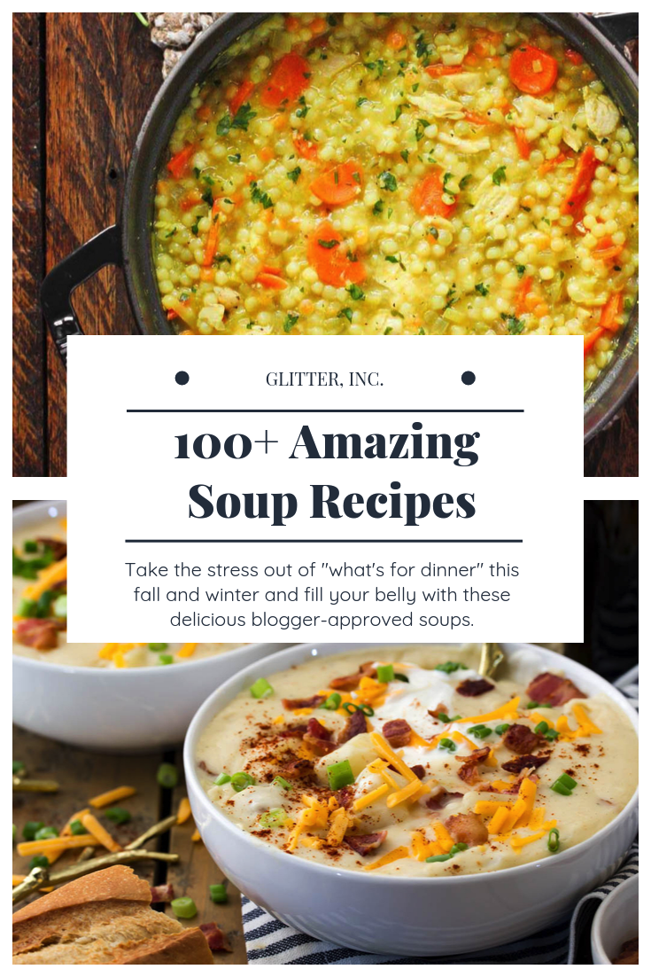 One of the perks of cold weather is getting to make and eat soup! Soup is filling, easy to make, healthy, and makes for great leftovers. Click through to find 100+ delicious family-approved soup recipes to make all fall and winter long. | glitterinc.com | @glitterinc