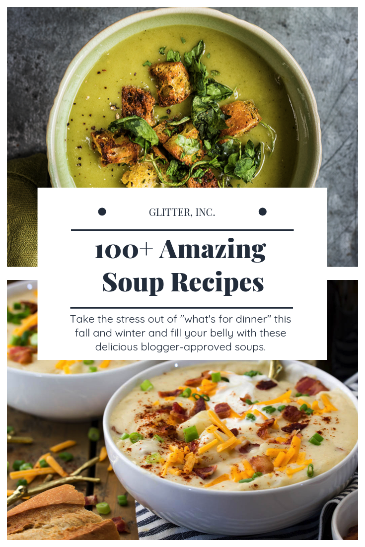 One of the perks of cold weather is getting to make and eat soup! Soup is filling, easy to make, healthy, and makes for great leftovers. Click through to find 100+ delicious family-approved soup recipes to make all fall and winter long. | glitterinc.com | @glitterinc