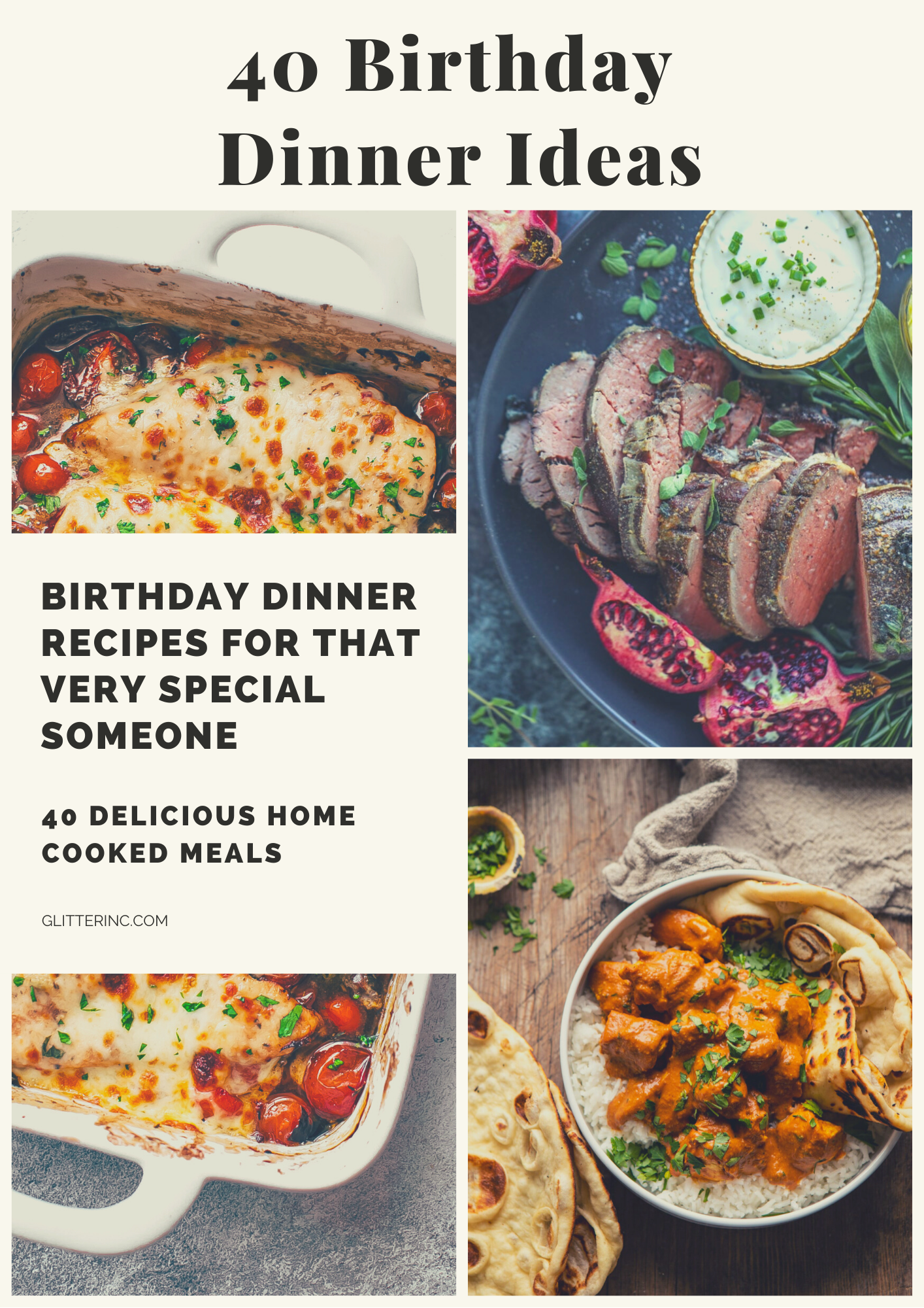 What better way to celebrate a big birthday than with a delicious, home cooked meal? Click through for 40 delicious birthday dinner ideas to celebrate that special someone at home. | glitterinc.com | @glitterinc