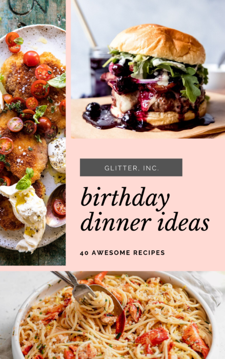 40 Birthday Dinner Ideas At Home | Glitter, Inc. Blog