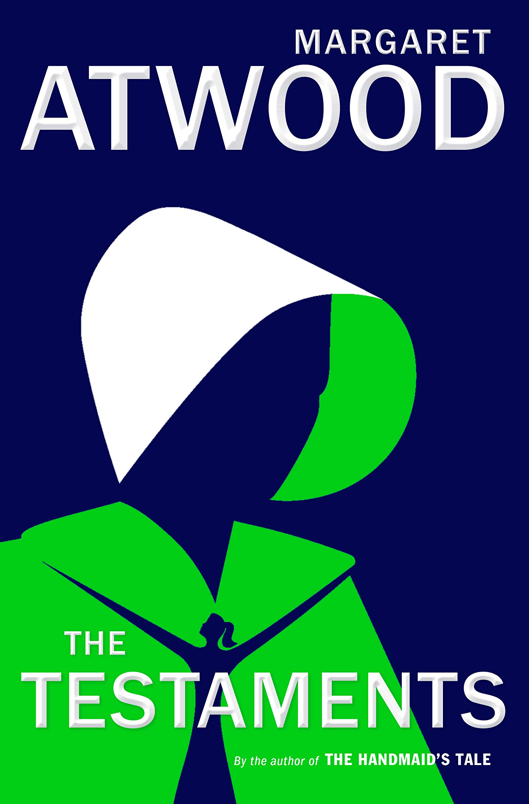 The Testaments The Sequel to The Handmaid's Tale by Margaret Atwood