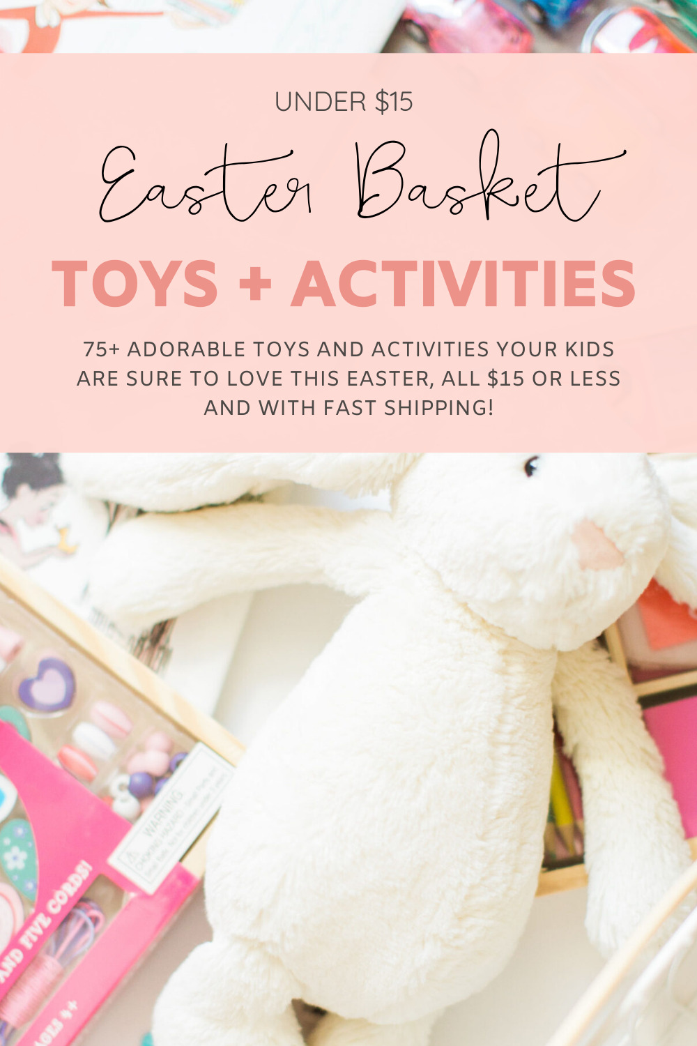75+ Easter Basket Toys and Activities for $15 or Less