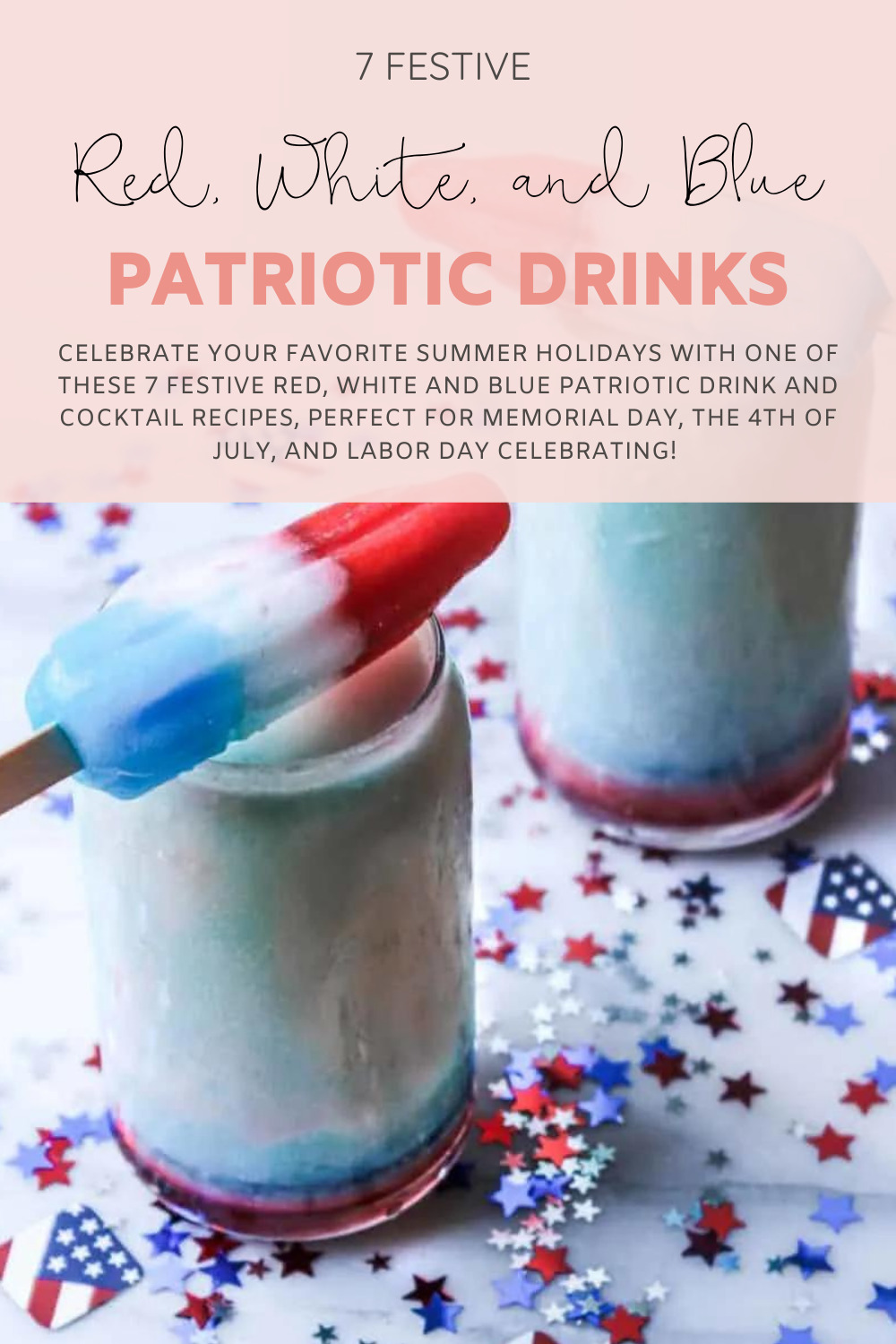 Celebrate your favorite summer holidays with one of these 7 festive red, white and blue patriotic drink and cocktail recipes, perfect for Memorial Day, the 4th of July, and Labor Day celebrating! | @glitterinclexi | GLITTERINC.COM